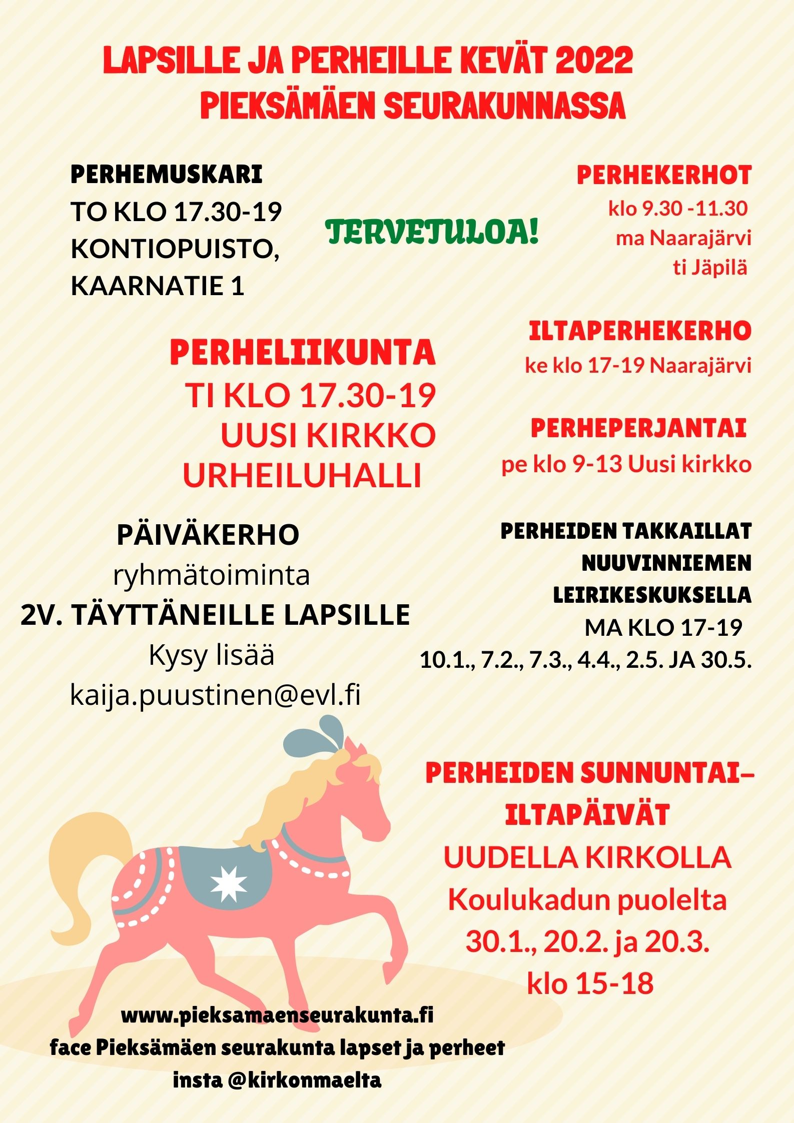 Perhekerhoja   ma Naarajärvi, ti Jäppilä, ke iltaperhekerho Naarajärvi, perheperjantai klo 9-13 Uusi kirkko