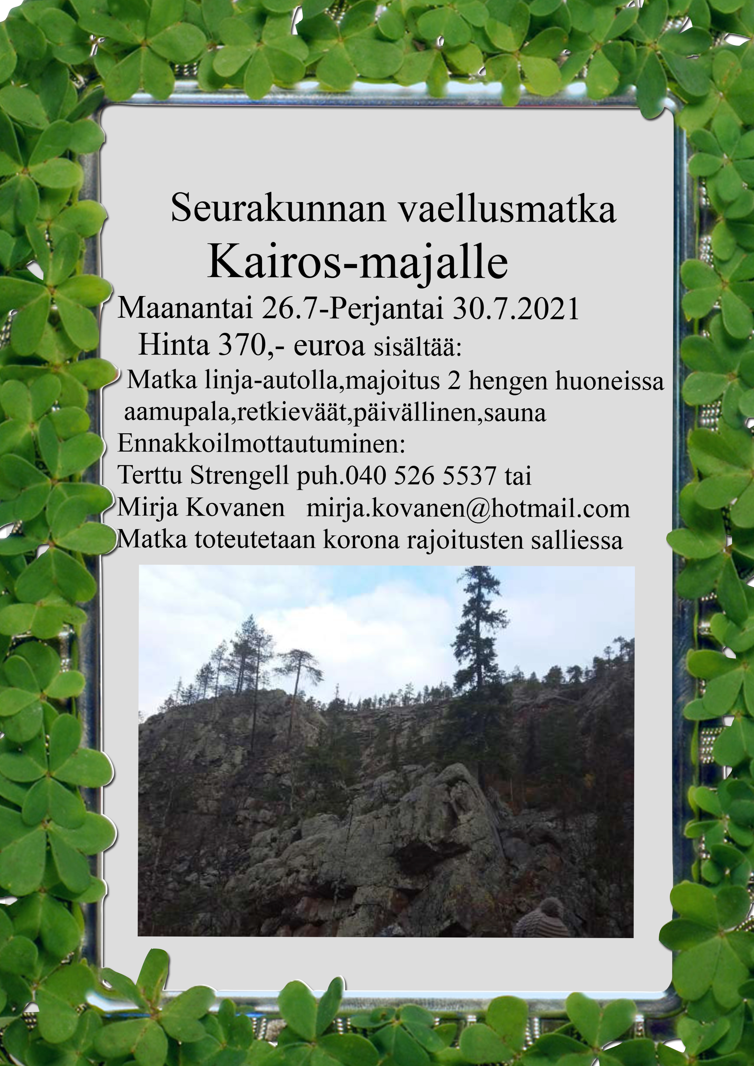 Seurakunnan vaellusmatka Kairos-majalle Seurakunnan vaellusmatka Kairos-majalle 26.7. - 30.7.2021. Ennakkoilmoittautuminen Terttu Strengell 0405265537.