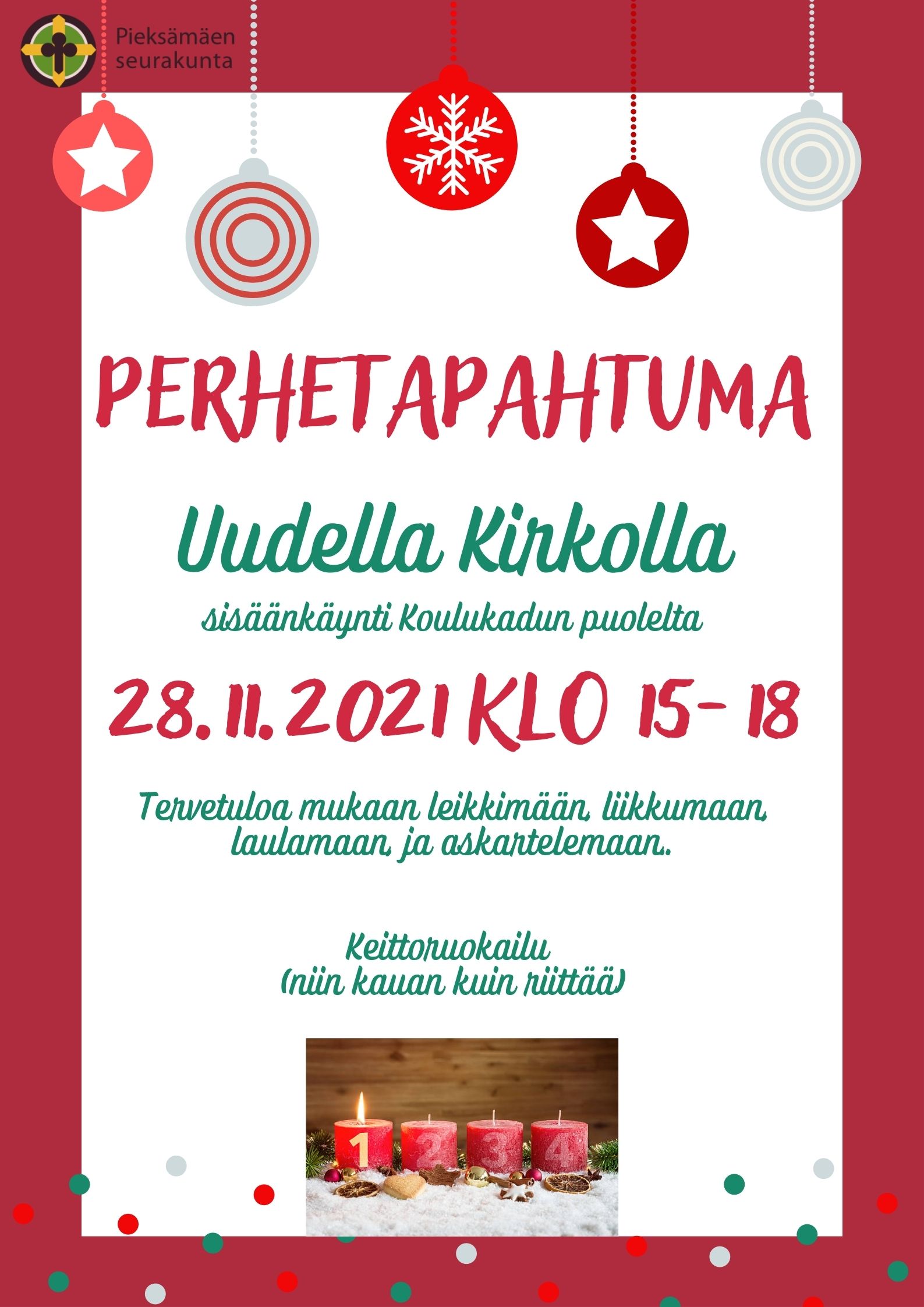Perhetapahtuma Perhetaphtuma 28.11. Uudella Kirkolla. Kuvassa joulupalloja ja adventtikynttilät.